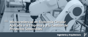 Microcredencial en Economía Circular Aplicada a la Empresa y a la Gestión de Proyectos Sostenibles