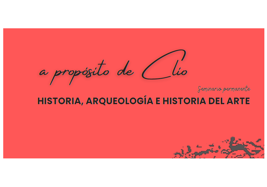 Seminario Permanente de Historia, Historia del Arte y Arqueología A propósito de Clío