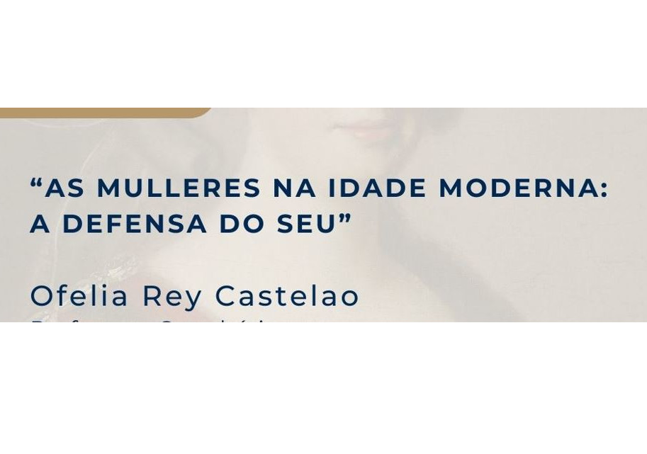 Conferencia: AS MULLERES NA IDADE MODERNA: A DEFENSA DO SEU.