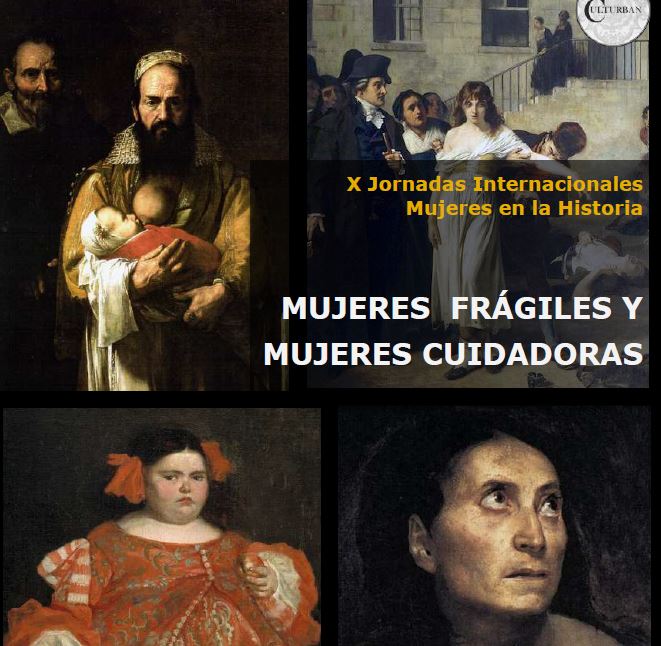 X Jornadas Internacionales Mujeres en la Historia MUJERES FRÁGILES Y MUJERES CUIDADORAS