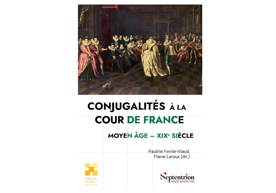 Publication CONJUGALITÉS À LA COUR DE RANCE, MOYEN AGE-XIXe SIÈCLE