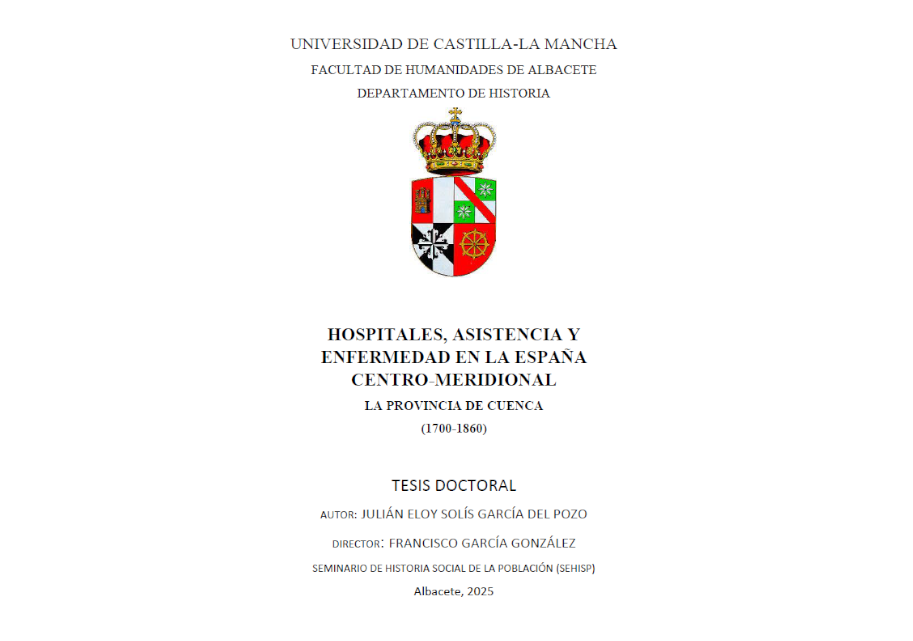 Defensa Tesis Doctoral HOSPITALES, ASISTENCIA Y ENFERMEDAD EN LA ESPAÑA CENTRO-MERIDIONAL. LA PROVINCIA DE CUENCA (1700-1860)