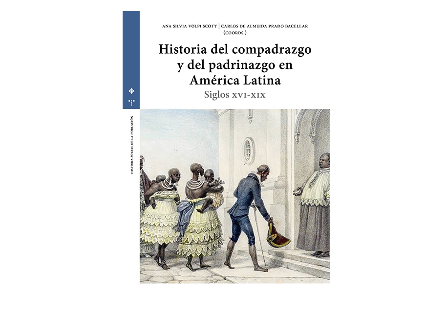 Publicación HISTORIA DEL COMPADRAZGO Y DEL PADRINAZGO EN AMÉRICA LATINA. SIGLOS XVI A XIX