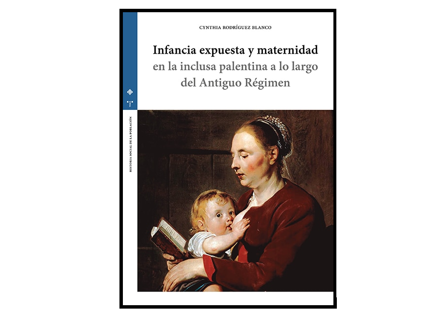 Publicación en acceso abierto INFANCIA EXPUESTA Y MATERNIDAD EN LA INCLUSA PALENTINA A LO LARGO DEL ANTIGUO RÉGIMEN
