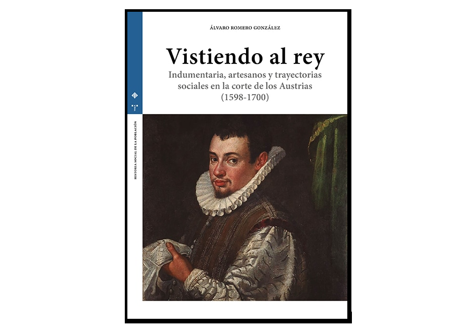 Publicación en acceso abierto VISTIENDO AL REY. INDUMENTARIA, ARTESANOS Y TRAYECTORIAS SOCIALES EN LACORTE DE LOS AUSTRIAS (1598-1700)