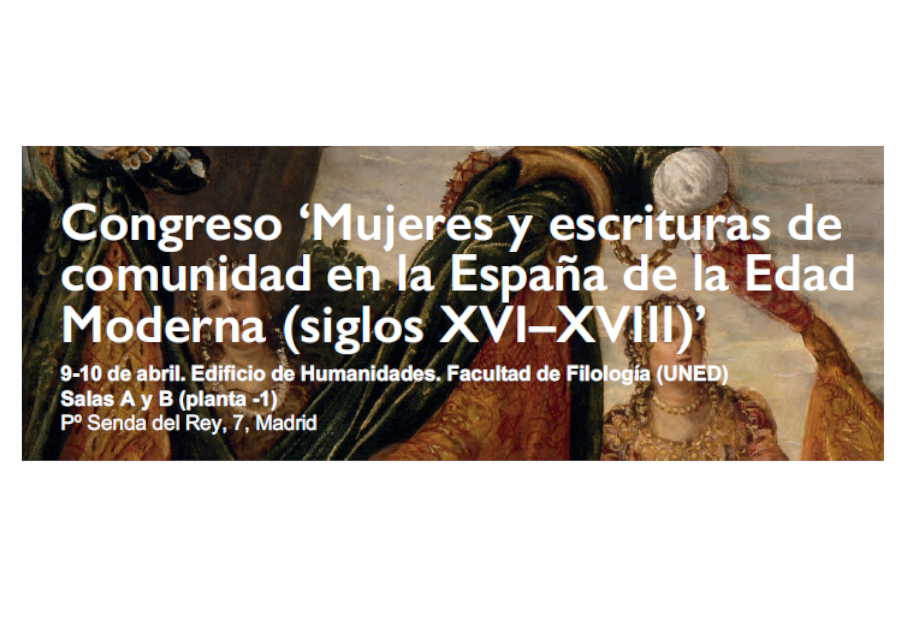 Congreso MUJERES Y ESCRITURAS DE COMUNIDAD EN LA ESPAÑA DE LA EDAD MODERNA (SIGLOS XVI-XVIII)