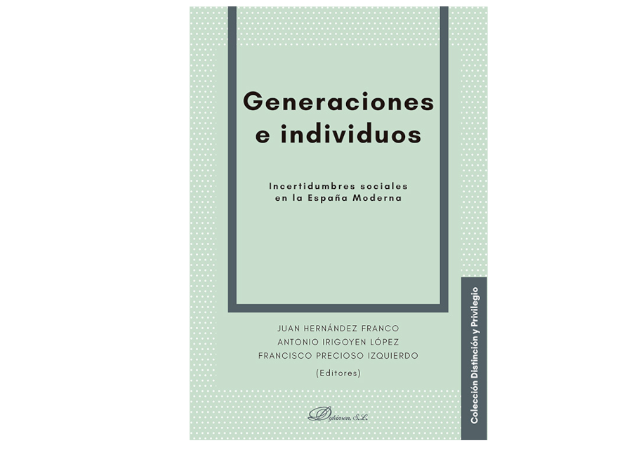 Publicación GENERACIONES E INDIVIDUOS. INCERTIDUMBRES SOCIALES EN LA ESPAÑA MODERNA